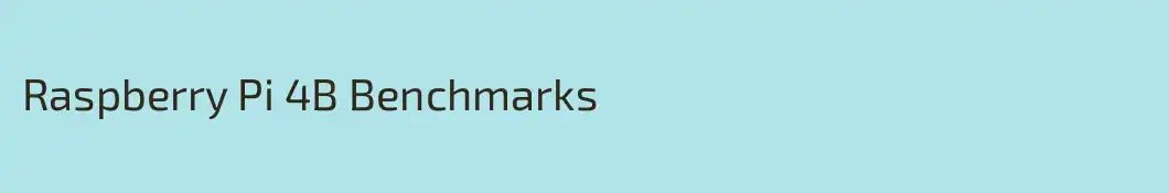 Raspberry Pi 4B Benchmarks 